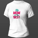 My Mom is The Best Baskılı T-Shirt 